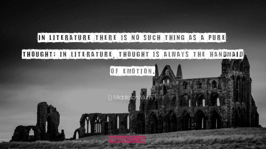 J. Middleton Murry Quotes: In literature there is no