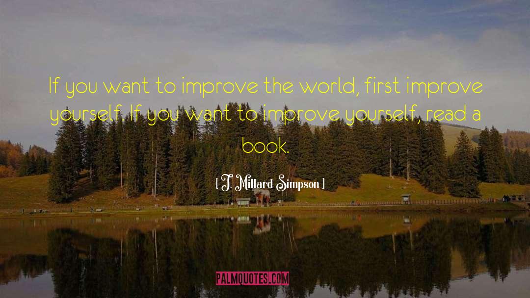 J. Millard Simpson Quotes: If you want to improve