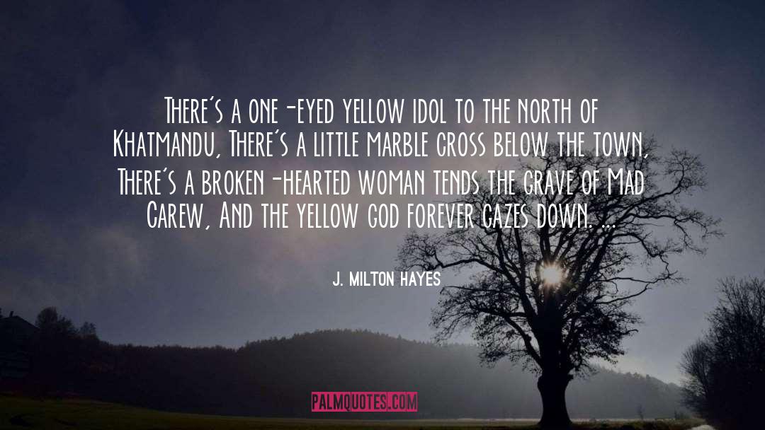 J. Milton Hayes Quotes: There's a one-eyed yellow idol