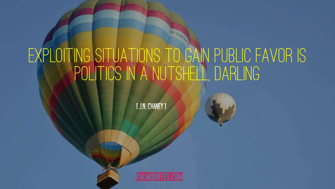 J.N. Chaney Quotes: Exploiting situations to gain public