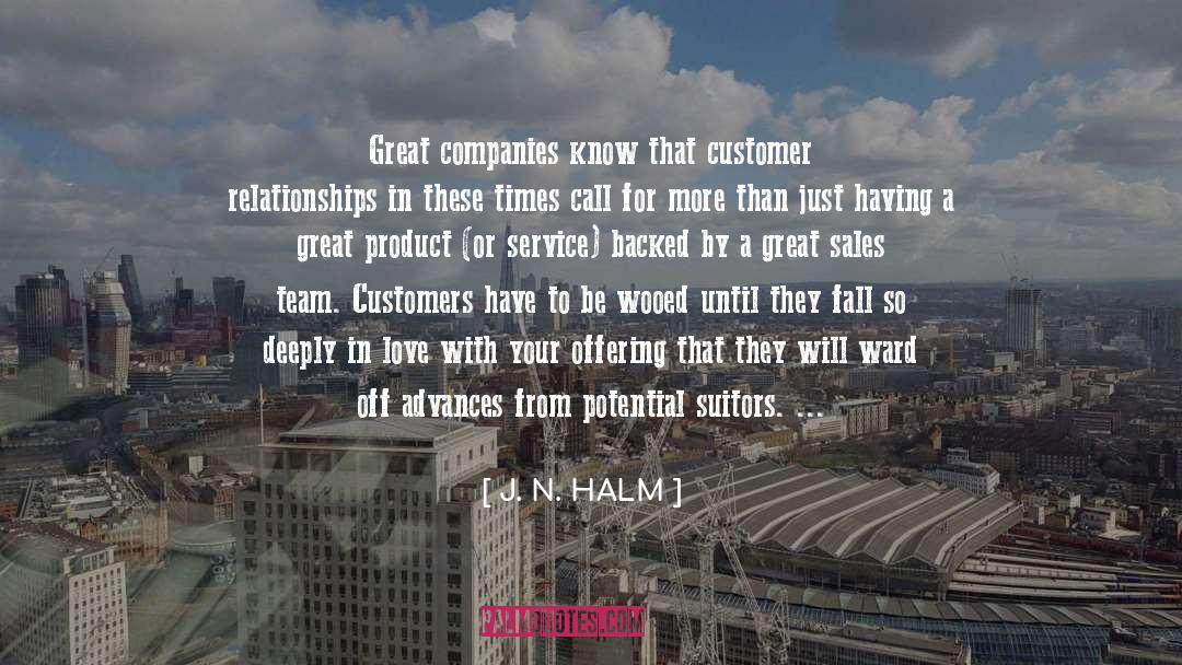 J. N. HALM Quotes: Great companies know that customer