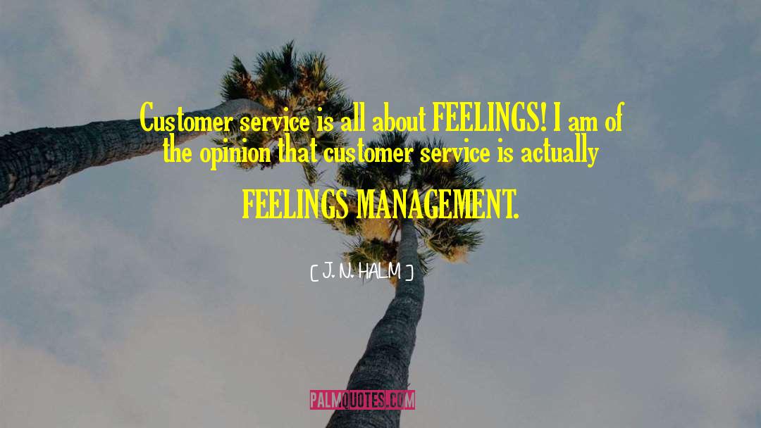 J. N. HALM Quotes: Customer service is all about
