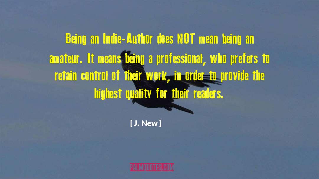 J. New Quotes: Being an Indie-Author does NOT
