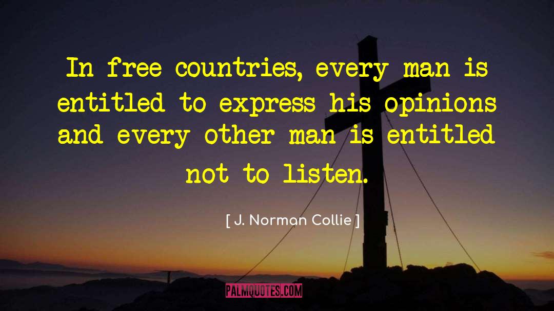 J. Norman Collie Quotes: In free countries, every man