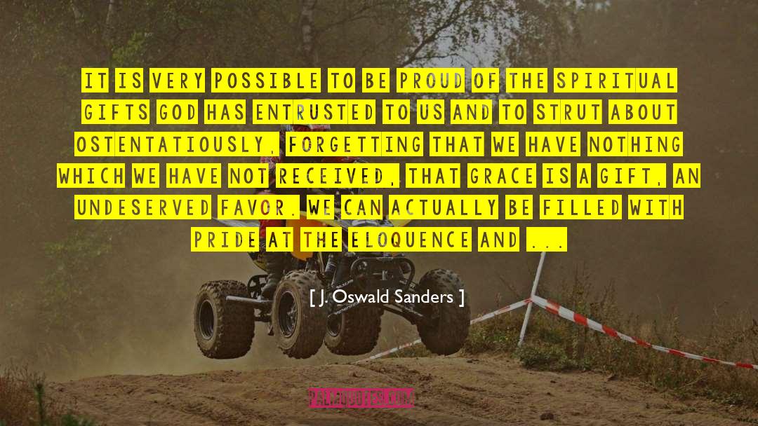J. Oswald Sanders Quotes: It is very possible to