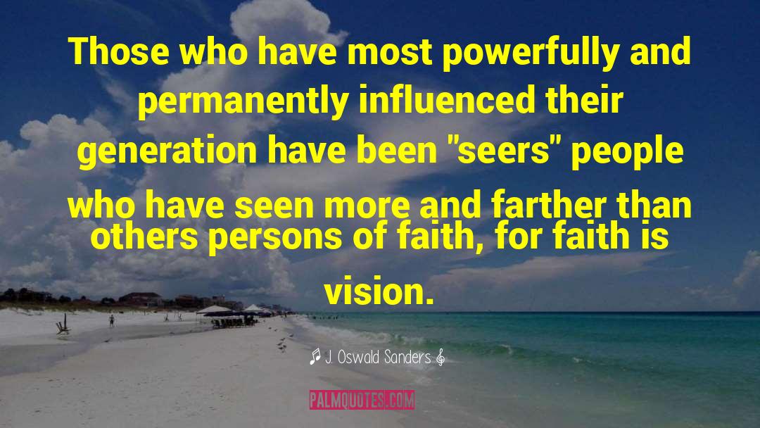 J. Oswald Sanders Quotes: Those who have most powerfully