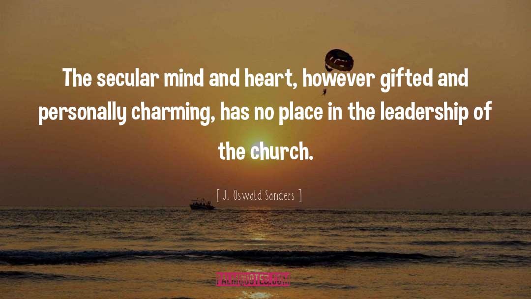 J. Oswald Sanders Quotes: The secular mind and heart,