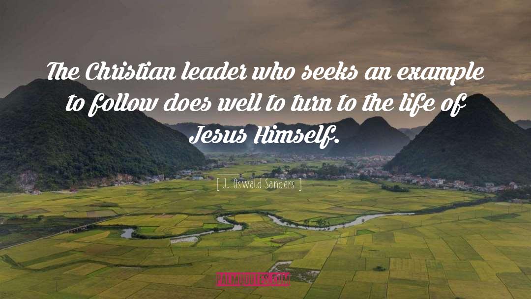 J. Oswald Sanders Quotes: The Christian leader who seeks