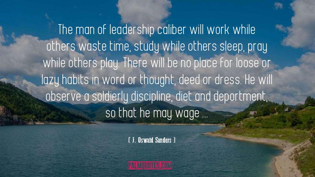 J. Oswald Sanders Quotes: The man of leadership caliber