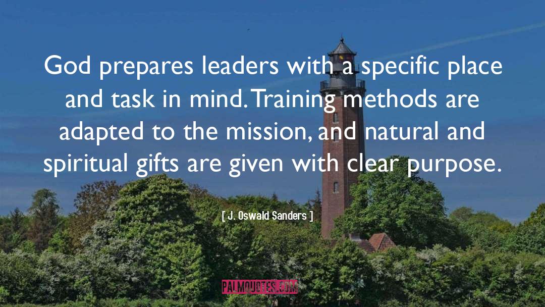 J. Oswald Sanders Quotes: God prepares leaders with a