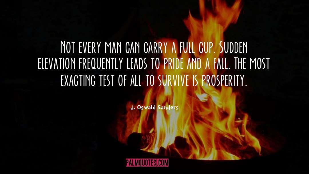 J. Oswald Sanders Quotes: Not every man can carry