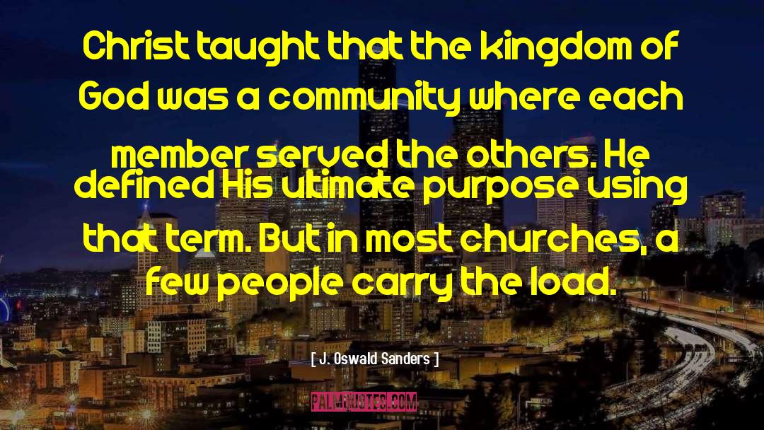 J. Oswald Sanders Quotes: Christ taught that the kingdom