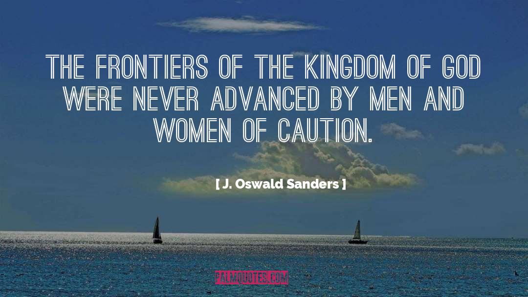 J. Oswald Sanders Quotes: The frontiers of the kingdom
