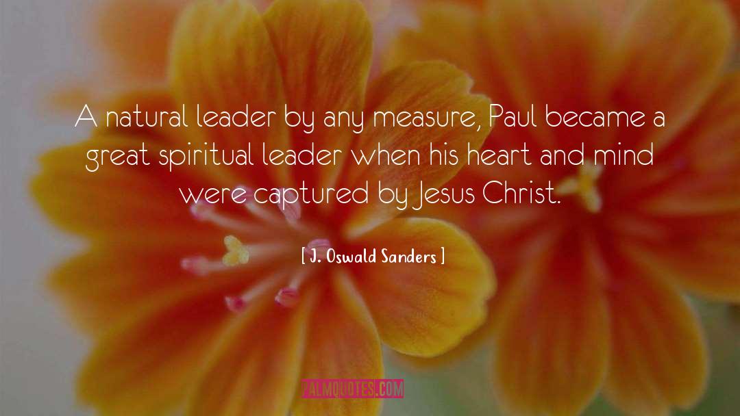 J. Oswald Sanders Quotes: A natural leader by any
