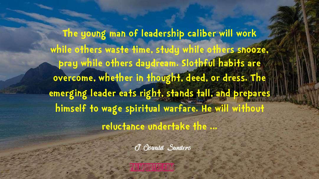 J. Oswald Sanders Quotes: The young man of leadership