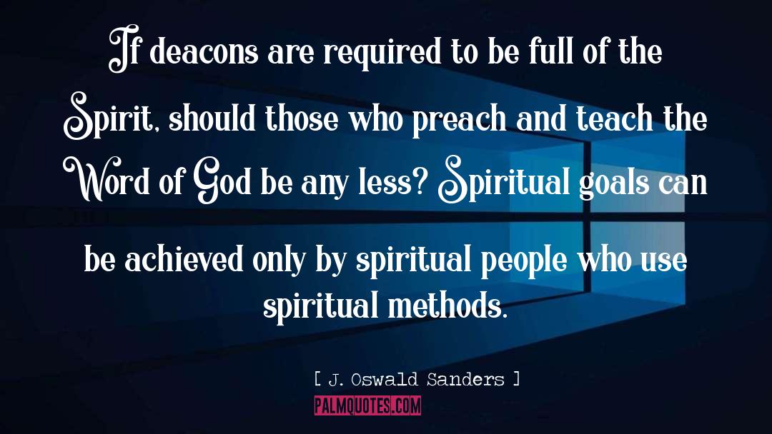 J. Oswald Sanders Quotes: If deacons are required to