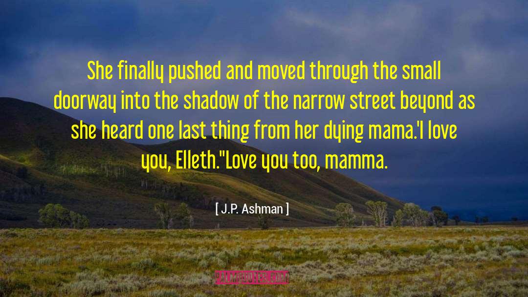 J.P. Ashman Quotes: She finally pushed and moved