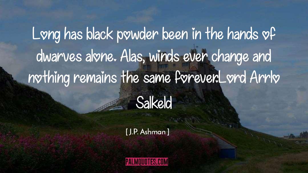 J.P. Ashman Quotes: Long has black powder been