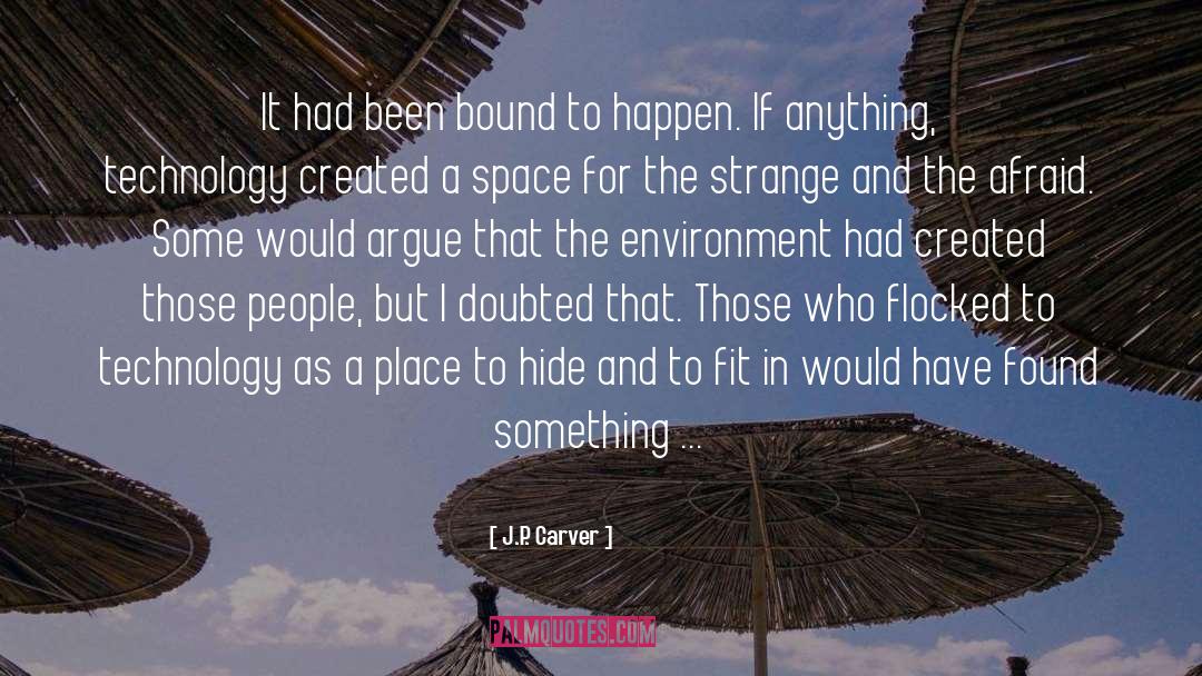 J.P. Carver Quotes: It had been bound to