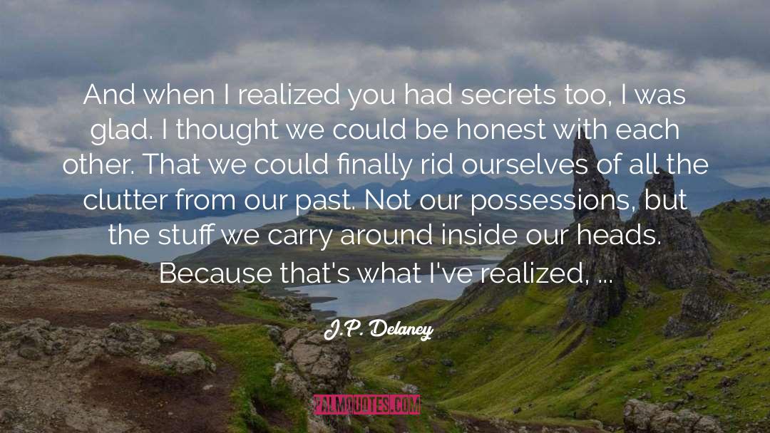 J.P. Delaney Quotes: And when I realized you