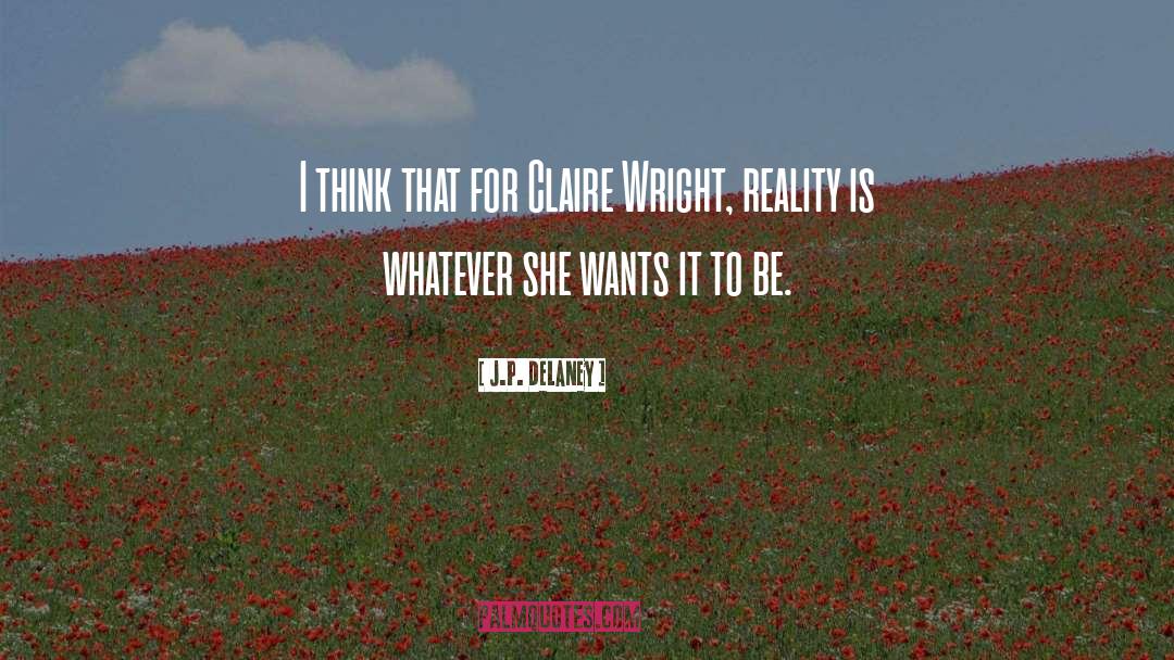 J.P. Delaney Quotes: I think that for Claire