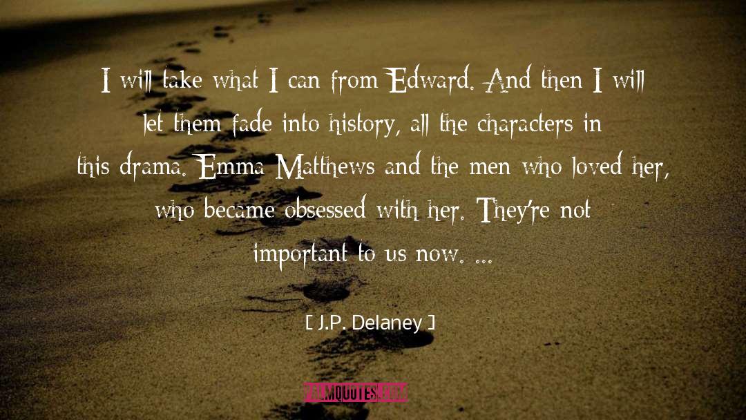 J.P. Delaney Quotes: I will take what I