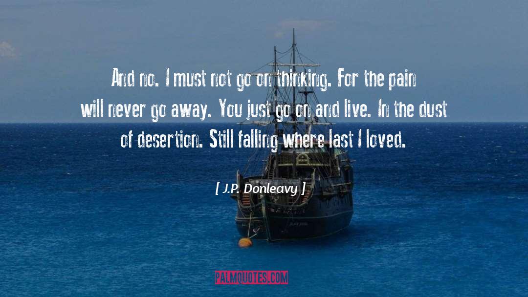 J.P. Donleavy Quotes: And no. I must not