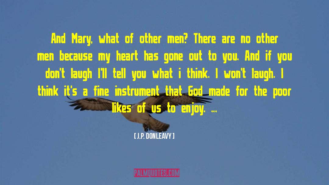 J.P. Donleavy Quotes: And Mary, what of other