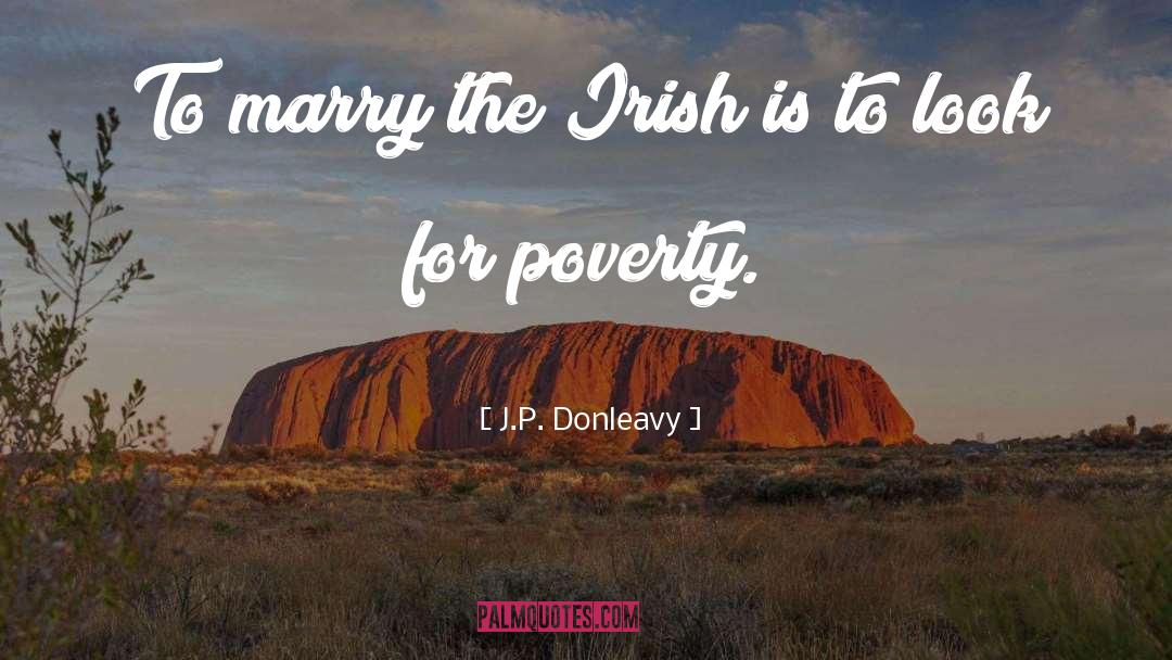 J.P. Donleavy Quotes: To marry the Irish is