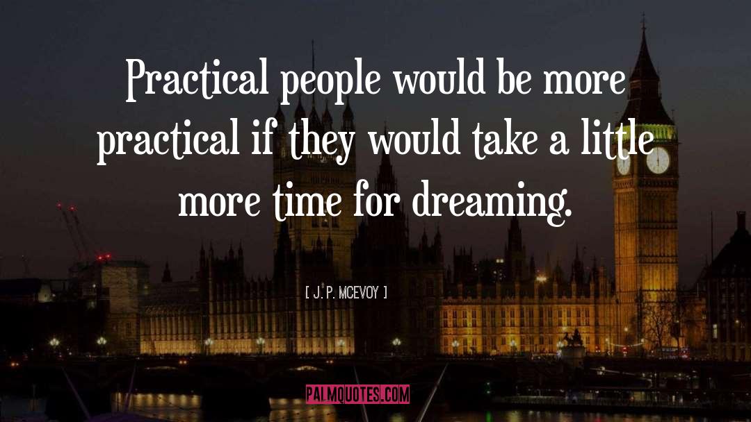 J. P. McEvoy Quotes: Practical people would be more