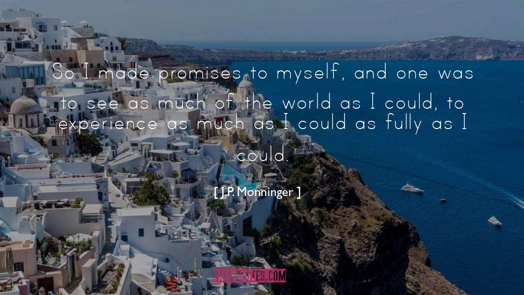 J.P. Monninger Quotes: So I made promises to