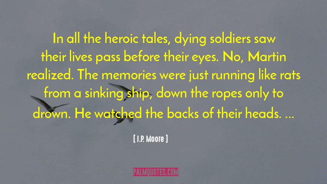 J.P. Moore Quotes: In all the heroic tales,