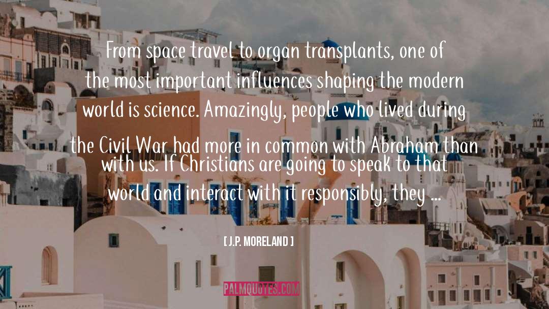 J.P. Moreland Quotes: From space travel to organ