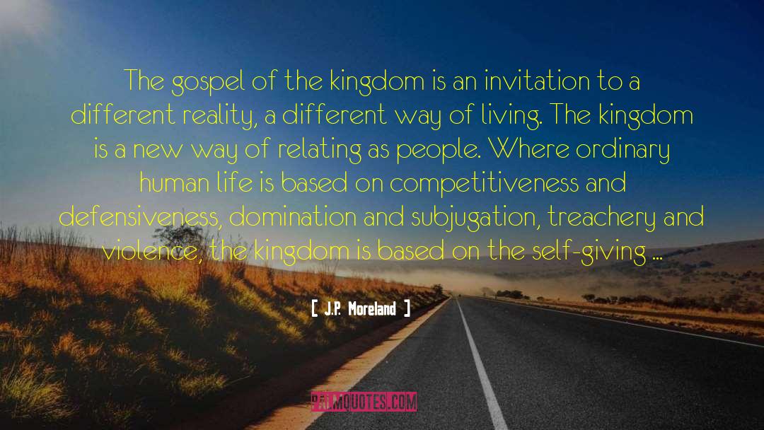 J.P. Moreland Quotes: The gospel of the kingdom