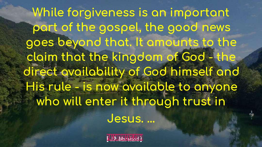 J.P. Moreland Quotes: While forgiveness is an important