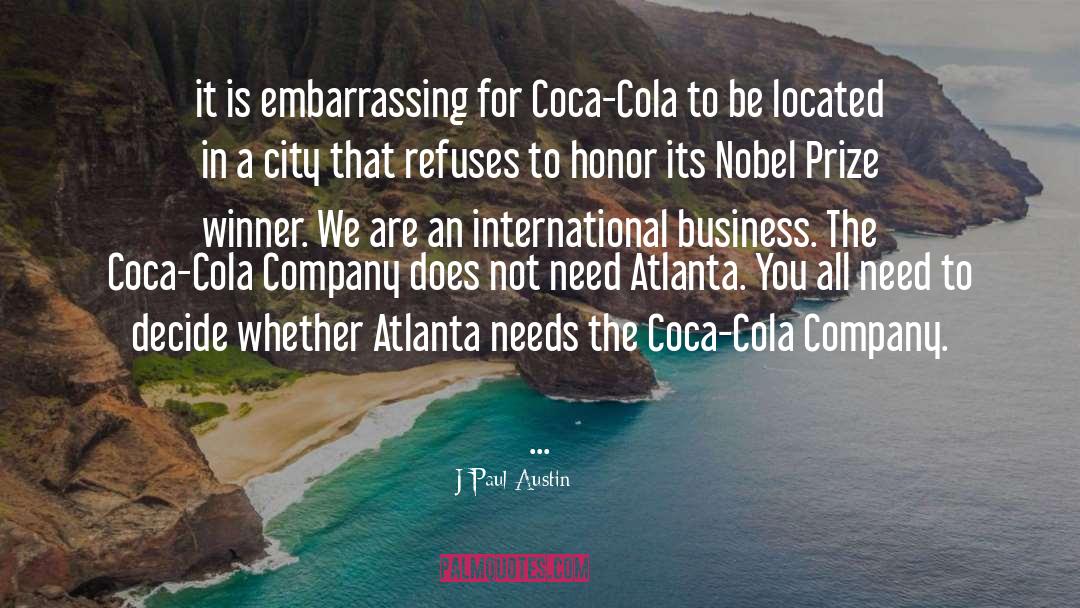 J Paul Austin Quotes: it is embarrassing for Coca-Cola
