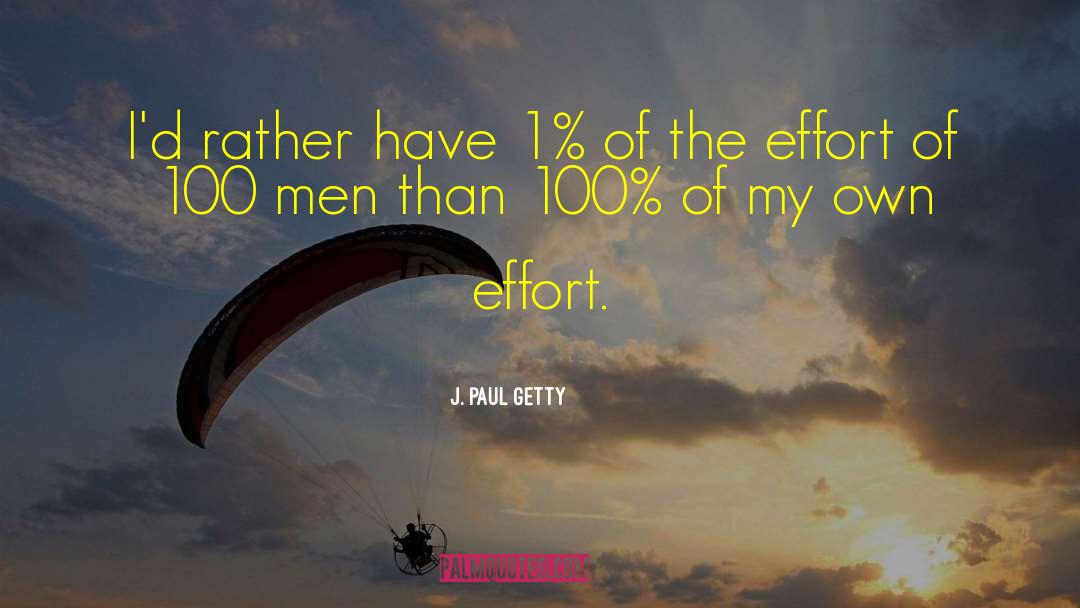 J. Paul Getty Quotes: I'd rather have 1% of