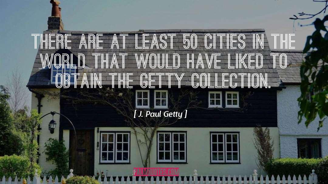 J. Paul Getty Quotes: There are at least 50