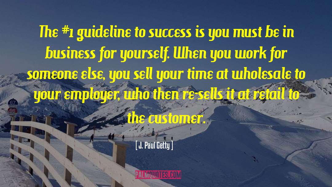 J. Paul Getty Quotes: The #1 guideline to success