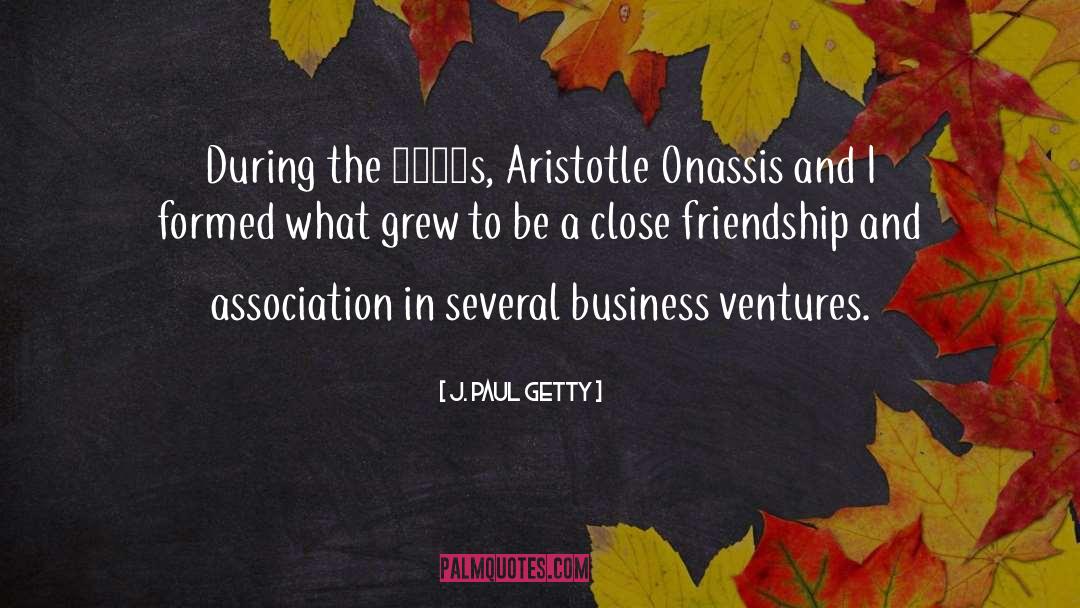 J. Paul Getty Quotes: During the 1950s, Aristotle Onassis