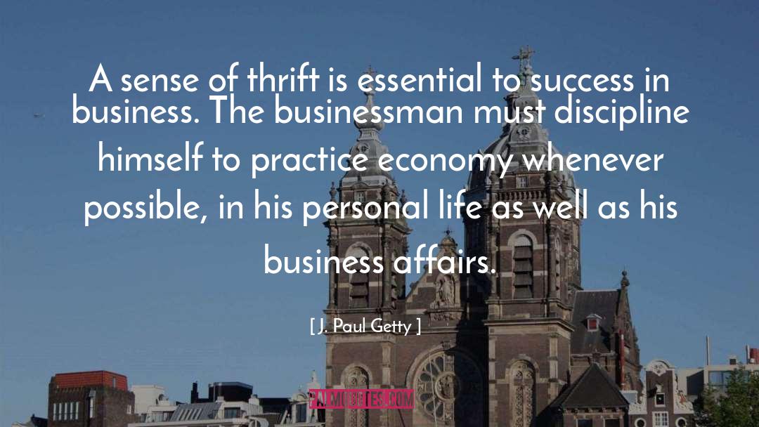 J. Paul Getty Quotes: A sense of thrift is