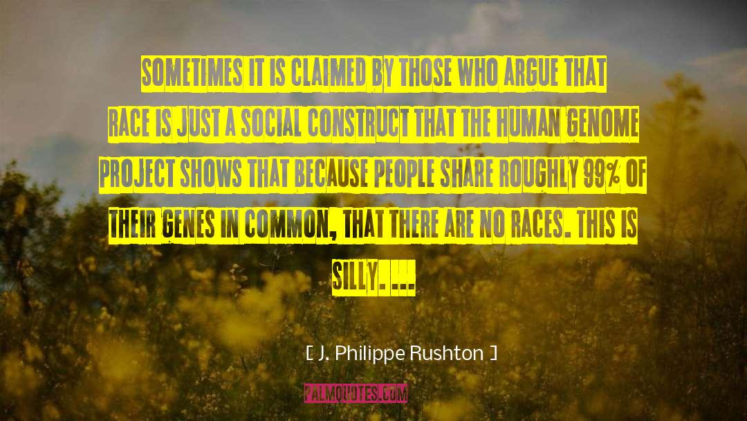 J. Philippe Rushton Quotes: Sometimes it is claimed by