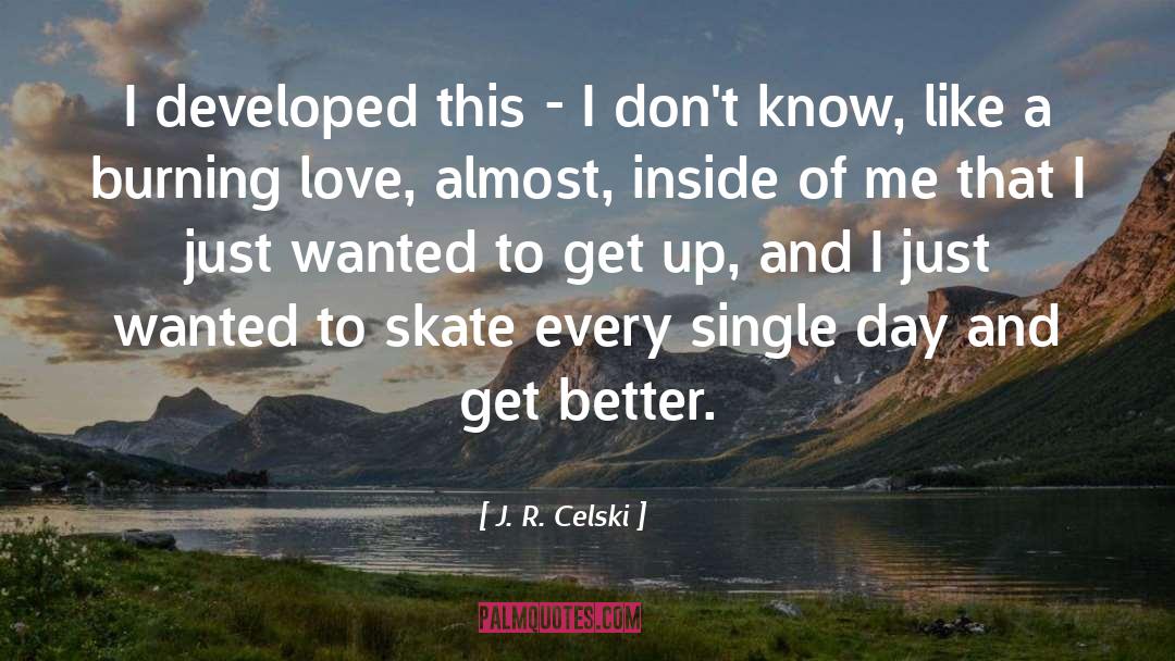 J. R. Celski Quotes: I developed this - I