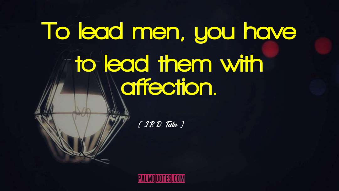 J.R.D. Tata Quotes: To lead men, you have