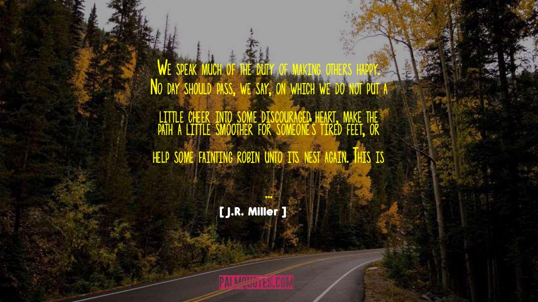 J.R. Miller Quotes: We speak much of the