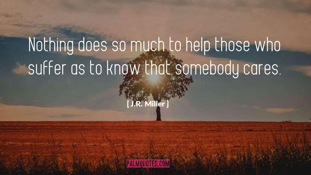 J.R. Miller Quotes: Nothing does so much to