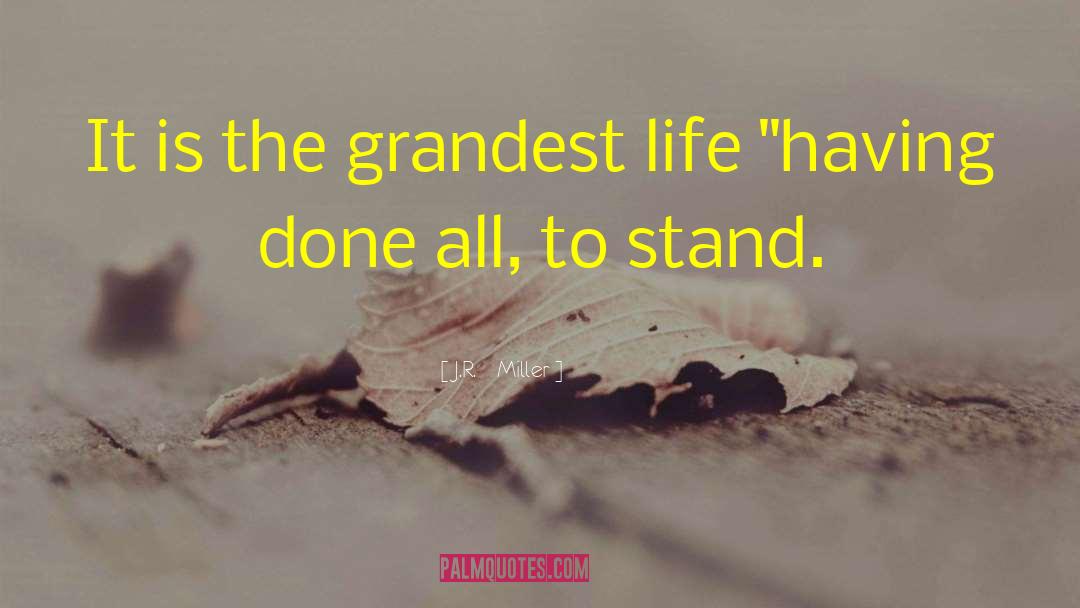 J.R. Miller Quotes: It is the grandest life