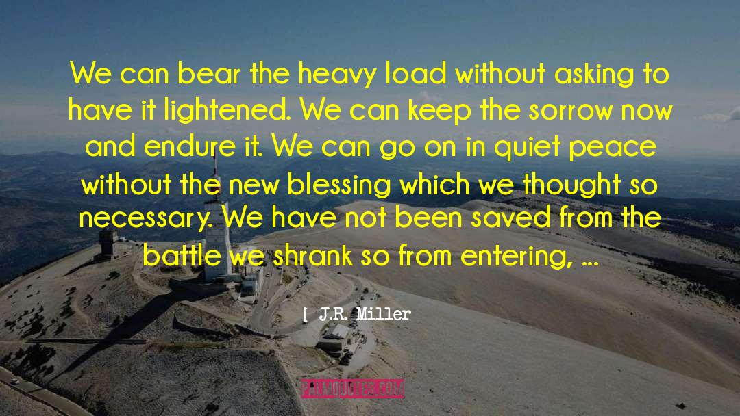 J.R. Miller Quotes: We can bear the heavy