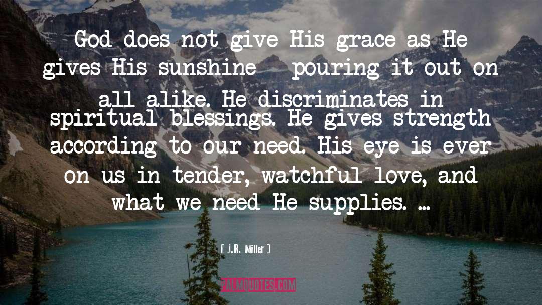 J.R. Miller Quotes: God does not give His