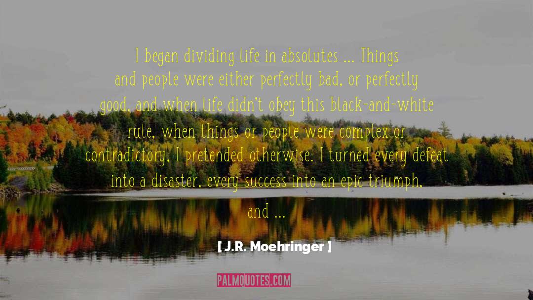 J.R. Moehringer Quotes: I began dividing life in